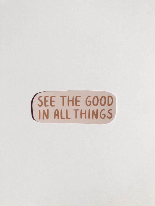 See the Good in all Things
